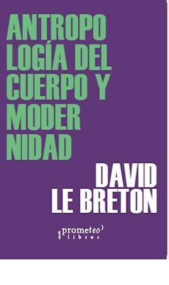 Antropología del cuerpo y modernidad - David Le Breton