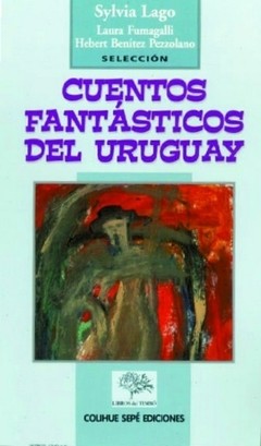 Cuentos fantásticos del Uruguay - Sylvia Lago (selección) - Libro