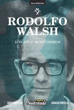 Rodolfo Walsh. Los años montoneros - Hugo Montero / Ignacio Portela - Libro