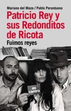 Patricio Rey y sus Redonditos de Ricota - Mariano del Mazo / Pablo Perantuono - Libro