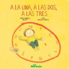 A la una, a las dos, a las tres - María G. Belziti / Lucía M. Prieto - Libro