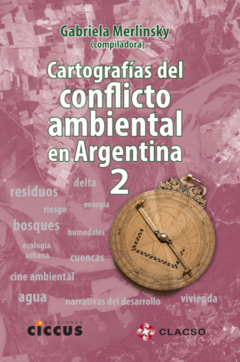 Cartografías del conflicto ambiental en Argentina 2 - Gabriela Merlinsky - Libro