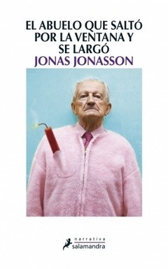 El abuelo que saltó por la ventana y se largó - Jonas Jonasson - Libro