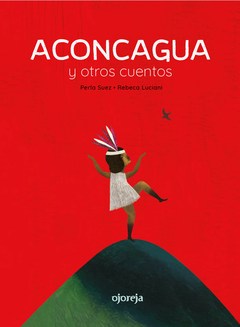 Aconcagua y otros cuentos - Perla Suez / Rebeca Luciani