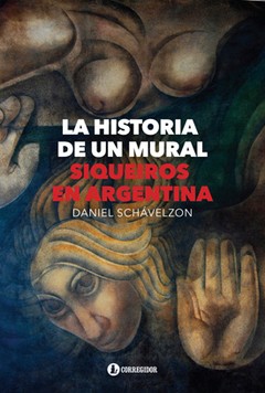 La historia de un mural - Daniel Schávelzon - Libro