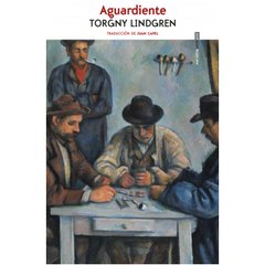 Aguardiente - Torgny Lindgren - Libro