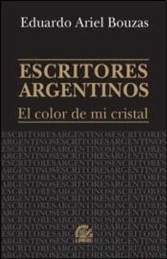 Escritores argentinos. El color de mi cristal - Eduardo Ariel Bouzas - Libro