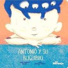 Antonio y su bliguibiki - María G. Belziti / Lucía M. Prieto - Libro