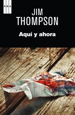 Aquí y ahora - Jim Thompson - Libro