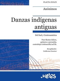 Danzas indígenas antiguas - Guillermo Graetzer ( Recopilación ) - Libro