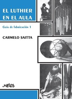 El luthier en el aula - Guía de fabricación 1 - Marcelo Saitta