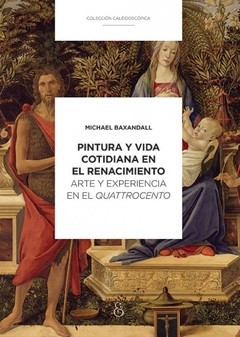 Pintura y vida cotidiana en el Renacimiento - Michael Baxandall - Libro