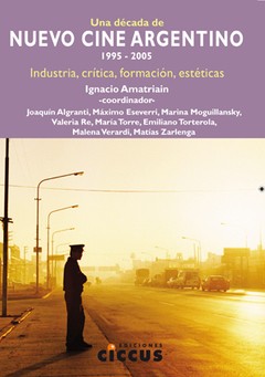 Una década de nuevo cine argentino 1995 - 2005 - Ignacio Almatriani - Libro