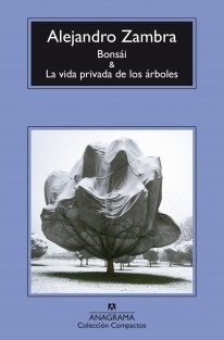 Bonsái y la vida privada de los árboles - Alejandro Zambra - Libro