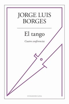 El Tango. Cuatro Conferencias - Jorge Luis Borges - Libro