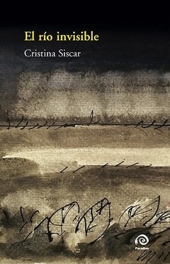El río invisible - Cristina Siscar - Libro