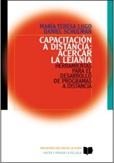 Capacitación a distancia: acercar la lejanía - María T. Lugo / Daniel Schulman - Libro