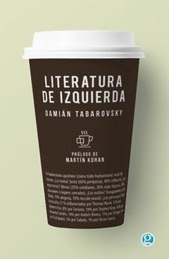 Literatura de izquierda - Damián Tabarovsky - Libro