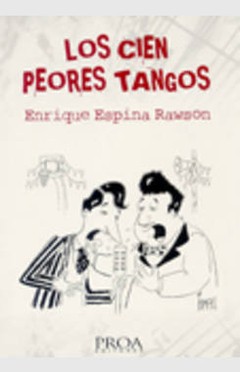 Los cien peores tangos - Enrique Espina Rawson - Libro