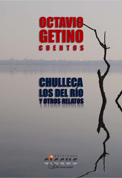 Chulleca, los del río y otros relatos - Justo Octavio Getino - Libro