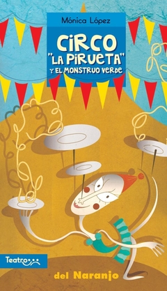 Circo "La Pirueta" y el monstruo verde - Mónica López - Libro - comprar online