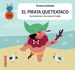 El pirata Queteataco - Cristina Colombo / Ana Laura Califa (ilustraciones)