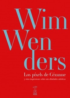 Los píxels de Cézanne - Wim Wenders - Libro