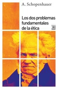 Los dos problemas fundamentales de la ética - A. Schopenhauer - Libro