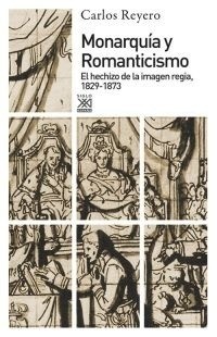 Monarquía y Romanticismo - Carlos Reyero