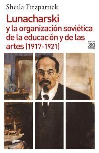 Lunacharski y la organización soviética de la educación y de las artes (1917-1921) - Libro