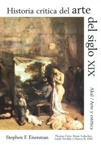 Historia crítica del arte del siglo XIX - Stephen F. Eisenman - Libro