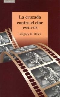 Cruzada contra el cine 1940 - 1975 - Gregory D. Black - Libro