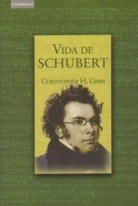 Vida de Schubert - Christopher H. Gibbs - Libro