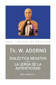 Dialéctica negativa - Obra completa 6 - Th. W. Adorno - Libro