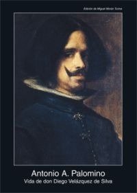 Vida de Don Diego Velázquez de Silva - Antonio A. Palomino - Libro