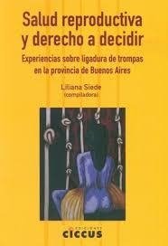 Salud reproductiva y derecho a decidir - Liliana Siede - Libro