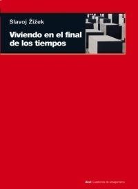 Viviendo en el final de los tiempos - Slavoj Zizek - Libro