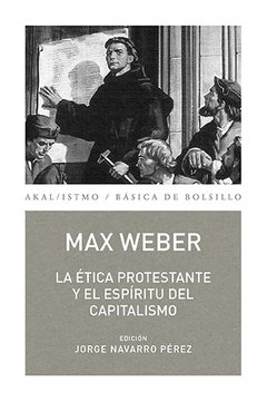 La ética protestante y el espíritu del capitalismo - Max Weber - Libro