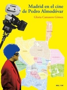 Madrid en el cine de Pedro Almodovar - Gloria Camarero Gómez - Libro