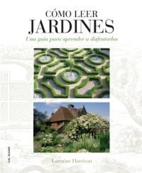 Cómo leer jardines - Lorraine Harrison - Libro