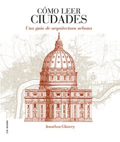 Cómo leer ciudades - Jonathan Glancey - Libro