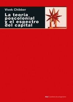 La teoría poscolonial y el espectro del capital - Vivek Chibber