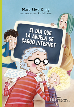 El día que la abuela rompió Internet - Marc-Uwe Kling / Astrid Henn (Ilustrador)