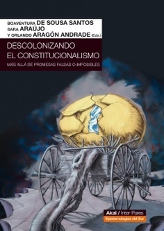 Descolonizando el constitucionalismo - Boaventura de Sousa Santos / Sara Araújo / Orlando Aragón Andrade