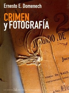 Crimen y fotografía - Ernesto Domenech - Libro