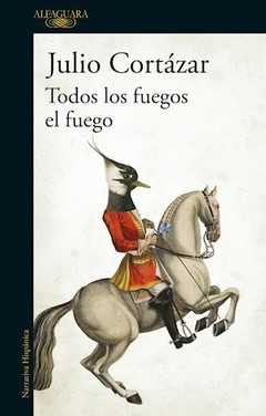Todos los fuegos el fuego - Julio Cortázar - Libro