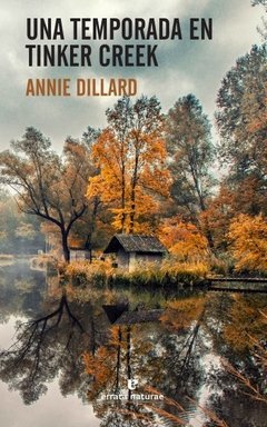 Una temporada en Tinker Creek - Annie Dillard - Libro