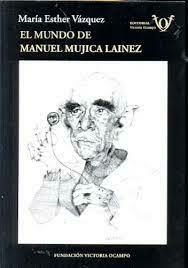 El mundo de Manuel Mujica Lainez - María Esther Vázquez