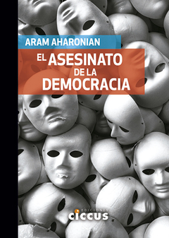 El asesinato de la democracia - Aram Aharonian