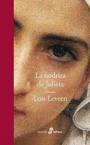La nodriza de Julieta - Lois Leveen